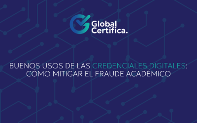 Buenos usos de las credenciales digitales: Cómo mitigar el fraude académico.